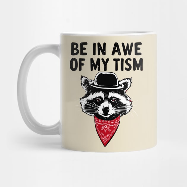 Funny Saying Raccoon Be In Awe Of My 'Tism by Shopinno Shirts